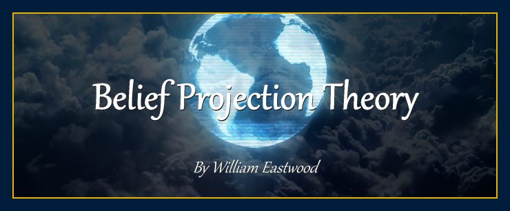 Belief projection. Belief projection theory by William Eastwood
