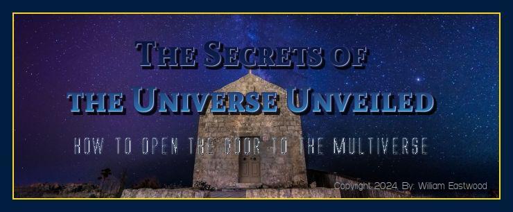 The secrets of the universe, multiverse and time
