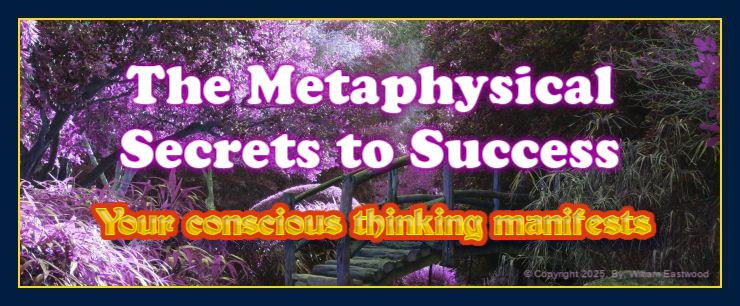 Metaphysical secrets to success Conscious mind