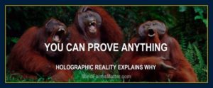 Mind over matter presents why you can prove anything