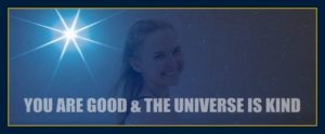 Mind over matter power presents: You are good and the universe is kind.