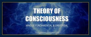 Mind over matter theory of consciousness