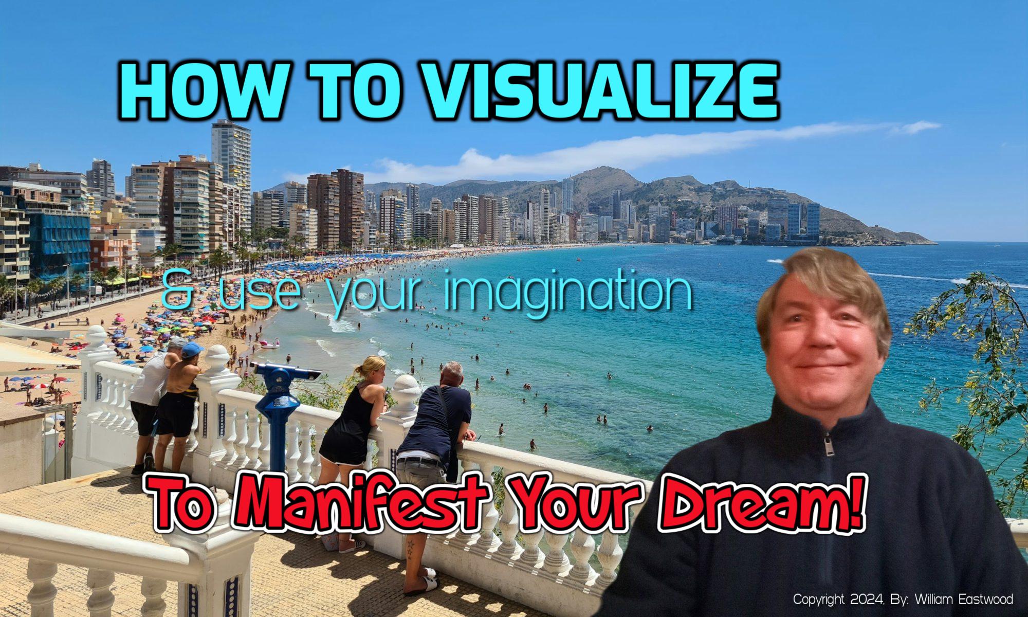 How to Use Visualization & Imagination to Materialize Events: Does a Mental Image Create Physical Matter?