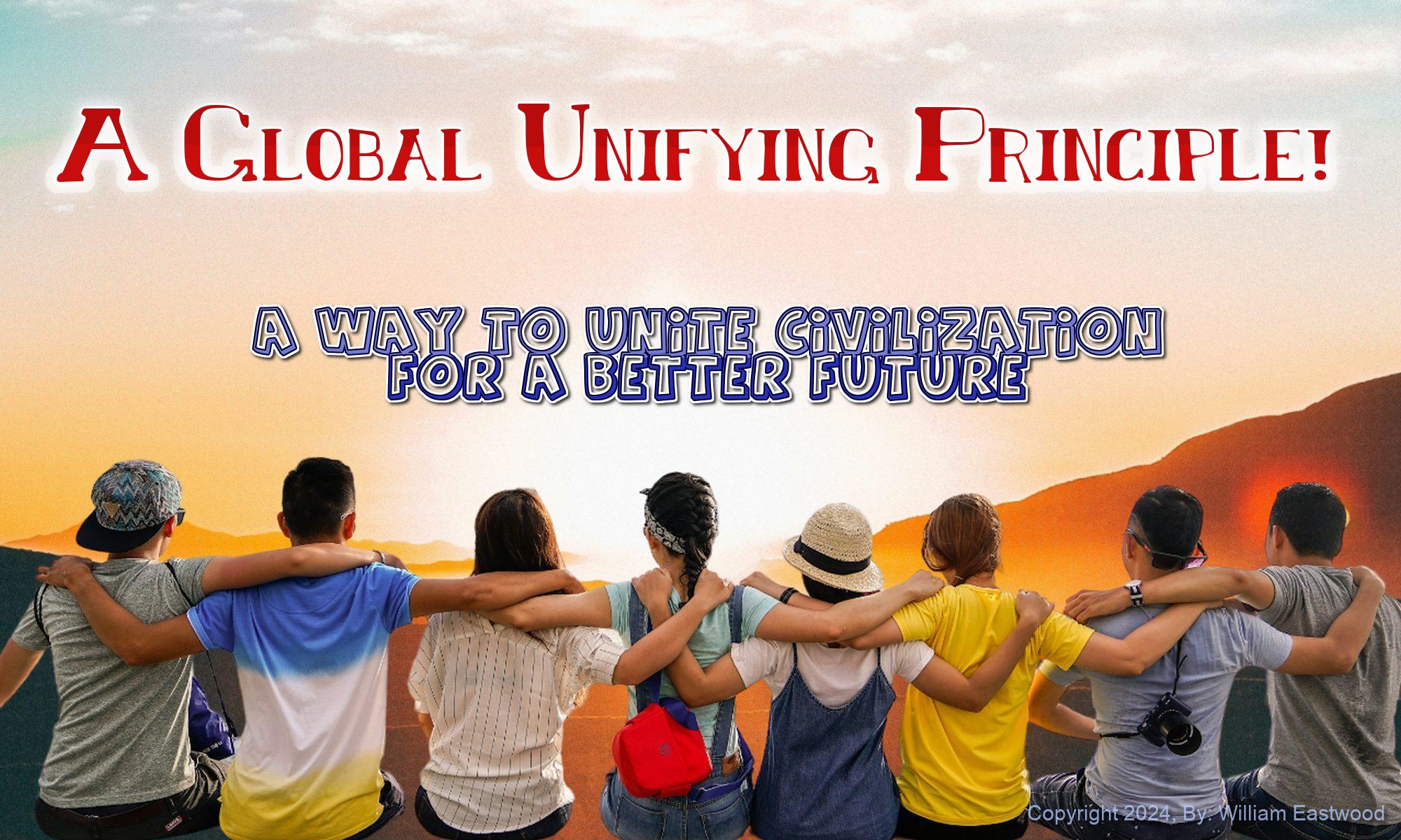 What Is a Unifying Principle? A Way to Unite Civilization & Create a New Future