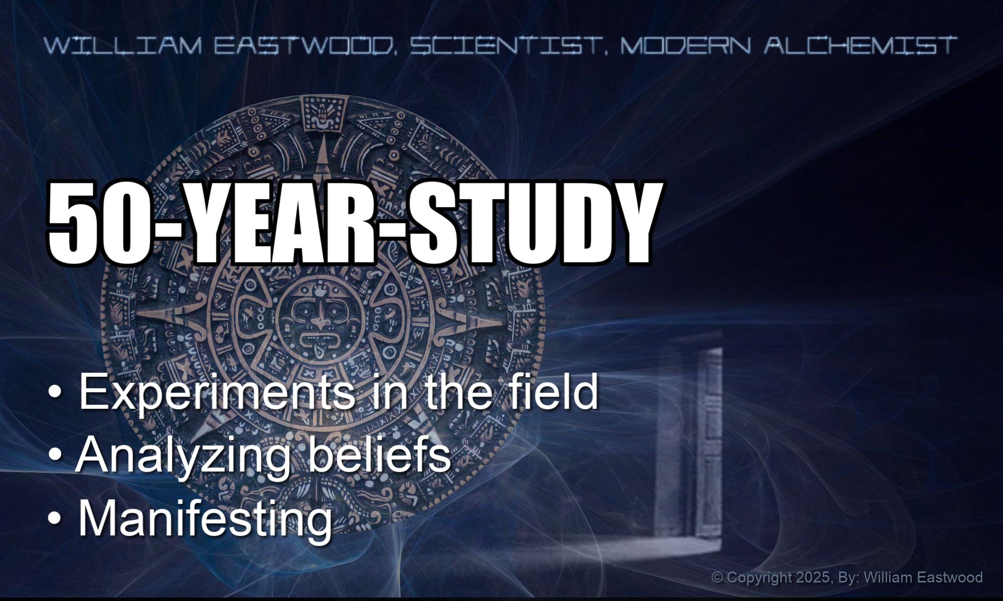 A 50-YEAR STUDY: The Internal Science Investigation & Research of William Eastwood Scientist Alchemist